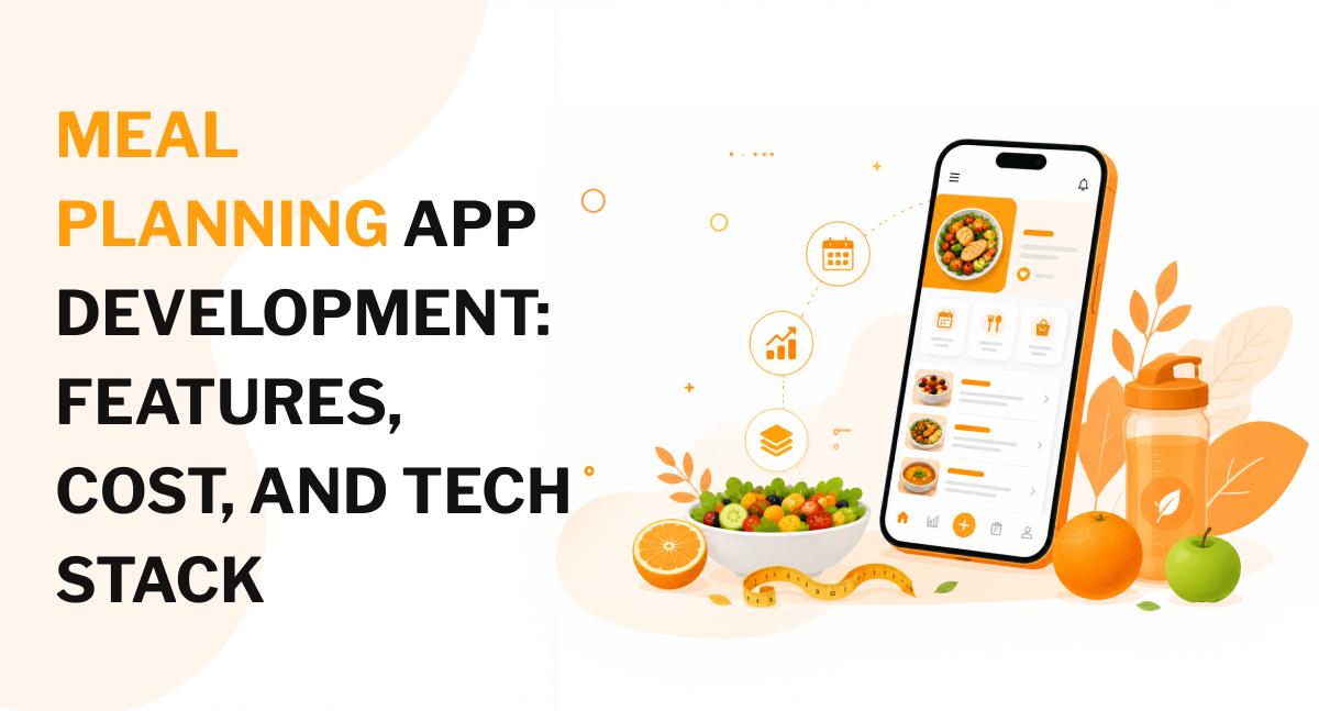 Meal Planning App Development_ Features, Cost, and Tech Stack
