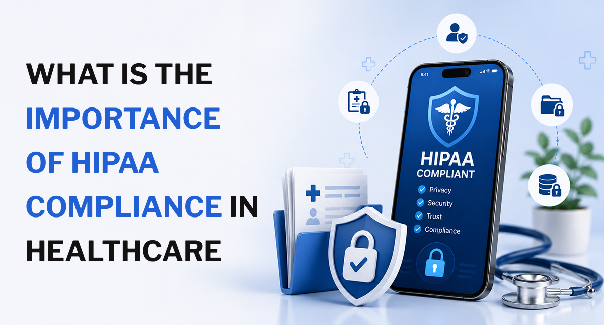 What Is The Importance Of HIPAA Compliance In Healthcare