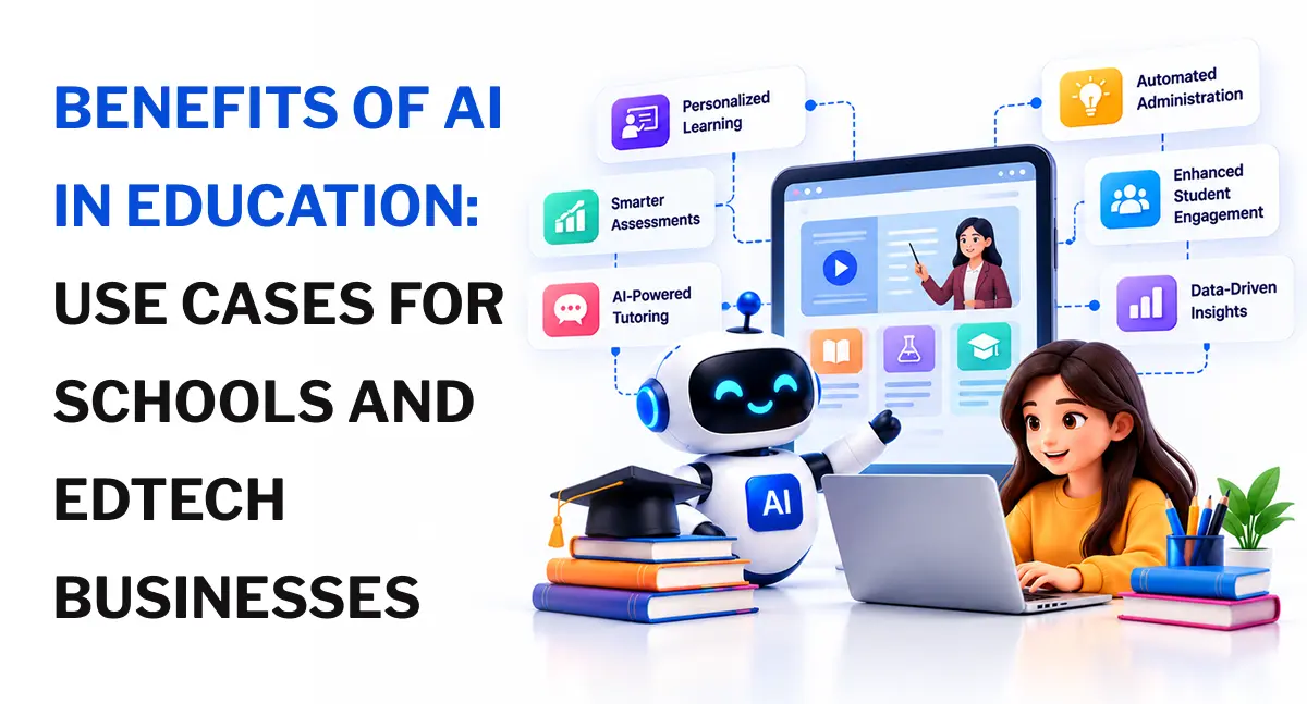 Benefits of AI in Education_ Use Cases for Schools and EdTech Businesses